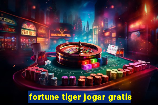 fortune tiger jogar gratis